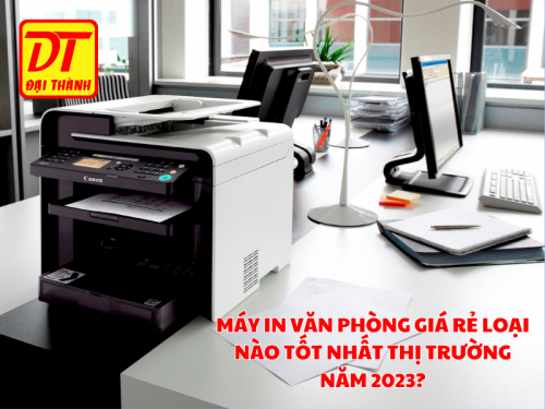 Máy in văn phòng giá rẻ loại nào tốt nhất thị trường năm 2023?