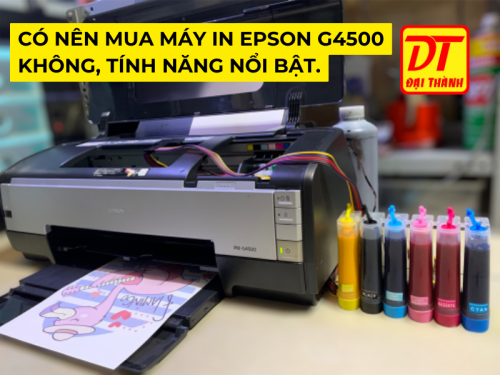 Có nên mua Máy in Epson G4500 không, tính năng nổi bật.