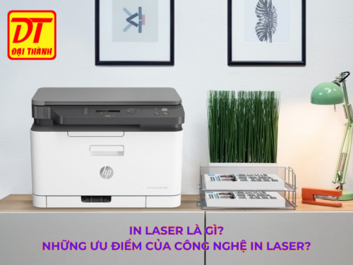 In laser là gì? Những ưu điểm của công nghệ in laser?