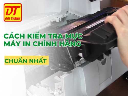 Cách kiểm tra mực máy in chính hãng chuẩn nhất