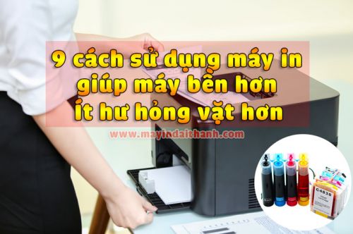 Hướng dẫn 9 cách sử dụng máy in giúp máy bền hơn - Ít hư hỏng vặt hơn