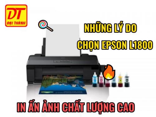 Những lý do nên chọn Máy in Epson L1800 cho việc in ảnh chất lượng cao