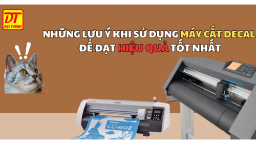 Những Lưu Ý Khi Sử Dụng Máy Cắt Decal Để Đạt Hiệu Quả Tốt Nhất